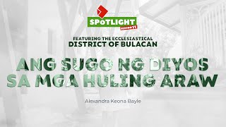 SPOTLIGHT | Ang Sugo Ng Diyos Sa Mga Huling Araw