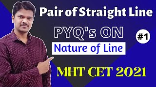 Pair of Straight Line || PYQ's On Nature of Line || MHT CET 2021 || Class 12 HSC || (Part 1)