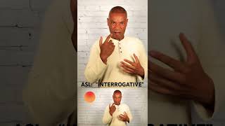 How to sign: “INTERROGATIVE” in ASL