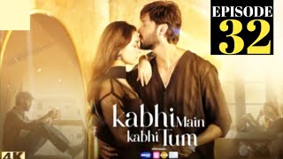 Kabhi Main Kabhi Tum Episode 32 Full Story Kabhi Main Kabhi Tum Episode 32 Teaser Ary Digital Drama