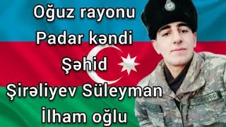 Oğuz Rayonu Padar kəndi Şəhidi Süleyman Şirəliyev