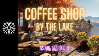 Autumn Coffee Shop by the Lake - ASMR Ambience