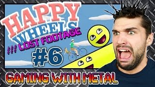 Happy Wheels # 6 - Lost Footage! (Gaming w/ Metal)