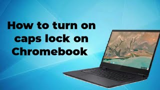 Turn ON CAPS LOCK on Chromebook - how to turn on caps lock on chromebook.