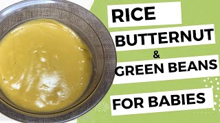 BEST BABY FOOD RECIPE|RICE, BUTTERNUT & GREEN BEANS PURÉE FOR 6-12 MONTHS BABIES|DINNER IDEAS