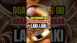 BARANG INI HARAM BAGI LAKI-LAKI #shortvideo #shorts #viralshorts #viralvideo