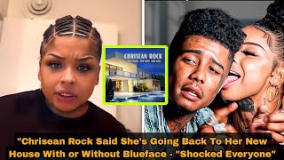 Chrisean Rock Said She's Going Back To Her New House With or Without Blueface - "Shocked Everyone"