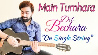 Main Tumhara Guitar Lesson | Dil Bechara | Single String | Sushant Singh Rajput