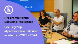 Focus group profesorado: Programa Henka - Escuelas Resilientes 2023/2024