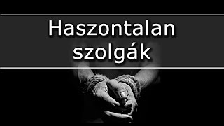 Haszontalan szolgák | Biblia tanítások Isten igéjéből