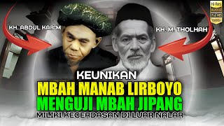 Keunikan Kh Abdul Karim Lirboyo Menguji Kecerdasan santrinya Mbah Mad jipang - Kh Muhammad Tholhah