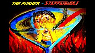 HQ FLAC  STEPPENWOLF  -  THE PUSHER  Best Version SUPER ENHANCED AUDIO & LYRICS