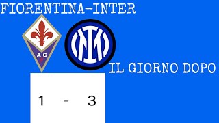 GIORNO DOPO DI FIORENTINA-INTER!! COMMENTO A MENTE FREDDA E PAGELLE!N