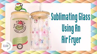 HOW TO SUBLIMATE ON GLASS | AIR FRYER METHOD