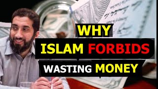 WHY ISLAM IS AGAINST WASTING MONEY | Nouman Ali Khan