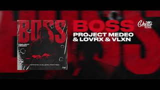 Project MEDEO, LOVRX & VLXN - BOSS