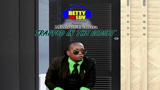 Minister Denatra | Trapped In The Closet | Betty Luv Entertainment