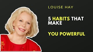 You'll Never Believe This 5 Habits that make you powerful Fact | Best One Speech By Louise Hay