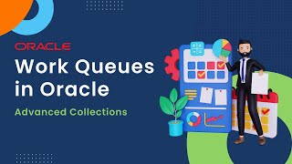 Navigating the Universal Work Queue in Oracle | Advanced Collections | Tutorial