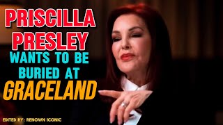 Priscilla Presley wants to be buried at Graceland | Elvis fans agree with that?