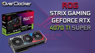 ROG STRIX GeForce RTX 4070 Ti Super - Finally 16GB at under $1,000!