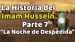 Pelicula sobre El Imam Hussein (a.s) | La Noche de Despedida | Parte 7