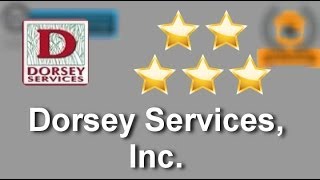 NewReview for Dorsey Services, Inc. by Jim I.          Remarkable           Five Star Review by...