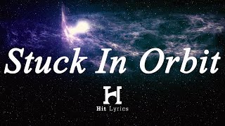 What So Not - Stuck In Orbit (Lyrics) feat.BUOY