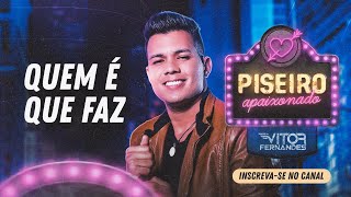 QUEM É QUE FAZ - Vitor Fernandes - CD Piseiro Apaixonado 2021