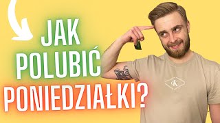 Jak dobrze zacząć tydzień?