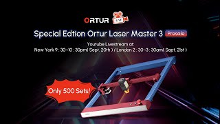 Presale Special Edtion Ortur Laser Master3 only 500 sets on all sale platforms!!!