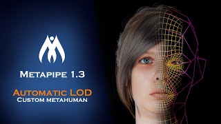 (NEW UPDATE) Metapipe 1.3 | Custom Metahuman Automatic LODs