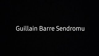 Guillain Barre Sendromu, GBS Hastalığı, GBS, Felç