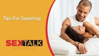 Squirting 101: Everything You Need to Know | Ask Dr. Lia