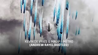 Kevin de Vries & Mau P - Metro (Andrew Rayel Bootleg)