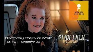 Discovery: The Dark World - Star Trek Discovery S02E07 - Strange New Trek 27 Segment 02