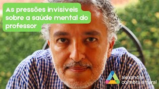 As pressões invisíveis sobre a saúde mental do professor