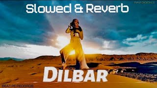 DILBAR - Neeraj Sagarvanshi | Male Version | Nora Fatehi | (Slowed and Reverb)