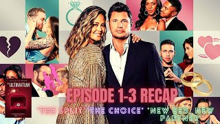 The Ultimatum Episode 1-3 Recap "The Split" "The Choice" "New Bed New Partner"