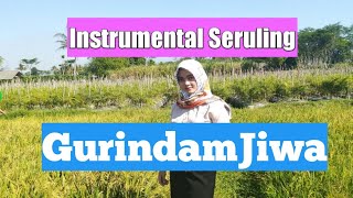 Instrumental Seruling Gurindam Jiwa ( Tuai Padi Antara Masak )