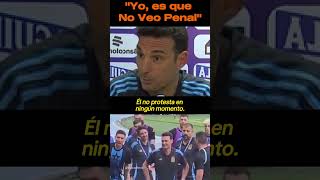 Lionel Scaloni: "Yo, es que No veo Penal" #shorts #futbol #lionelscaloni #seleccionargentina #FutArg