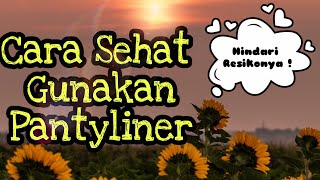 Amankah Menggunakan Pantyliner Setiap Hari - Apa Saja Resikonya ?