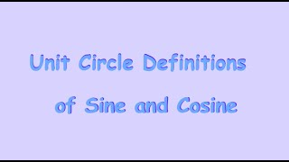 Unit Circle Definitions of Sine and Cosine