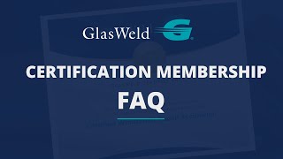 NEW GlasWeld Certification Membership FAQ