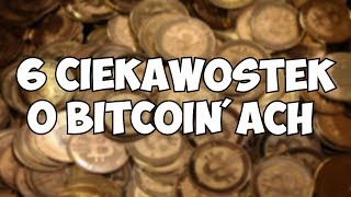 6 CIEKAWOSTEK O BITCOIN'ACH!