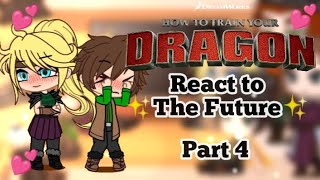 Past HTTYD react to ✨The FUTURE✨ | HICCSTRID | Part 4/5 |