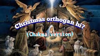 Christmas orthogan hi?|| Jisu hittei jormo oye-gi? || Bimal Prakash Chakma