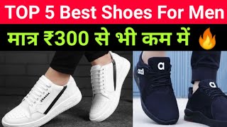 TOP 5 Best Shoes For Men Under 300 || Best Shoes In Flipkart || Best Shoes For Boys #shoes