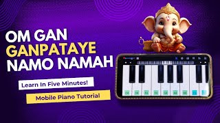 Om Gan Ganapataye Namo Namah | Easy Mobile Piano Tutorial With Notes