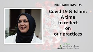 COVID-19 & ISLAM - A Time to Reflect on our Practices by Professor Nuraan Davids.